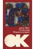 Jókai Mór - Török világ Magyarországon