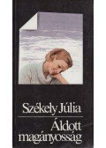 Székely Júlia - Áldott magányosság