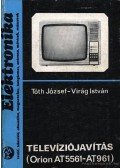 Tóth József,Virág István - Televíziójavítás (Orion AT5561-AT961)