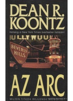 Dean R. Koontz - Az arc Dean R. Koontz - Az arc, Budapest 2004 antikvár könyv