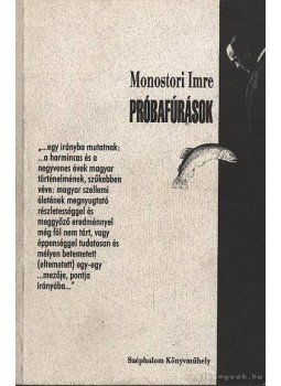 Monostori Imre - Próbafúrások Monostori Imre - Próbafúrások, Budapest 1997 antikvár könyv