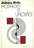 Juhász Béla - Irodalom és valóság