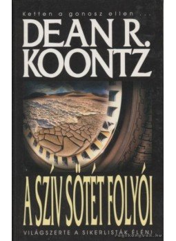 Dean R. Koontz - A szív sötét folyói Dean R. Koontz - A szív sötét folyói, Budapest 2001 antikvár könyv