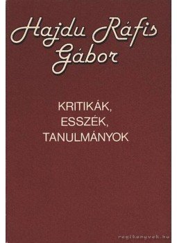 Hajdu Ráfis Gábor - Kritikák, esszék, tanulmányok Hajdu Ráfis Gábor - Kritikák, esszék, tanulmányok, Budapest 1984 antikvár könyv