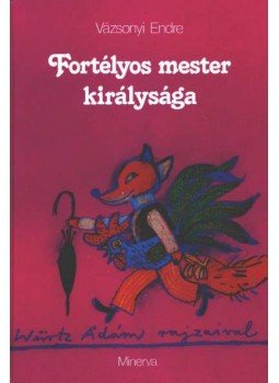 Vázsonyi Endre - Fortélyos mester királysága Vázsonyi Endre - Fortélyos mester királysága, Budapest 1983 antikvár könyv