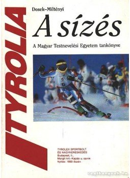 Dosek Ágoston dr. -Miltényi Márta - A sízés Dosek Ágoston dr. -Miltényi Márta - A sízés, Budapest 1993 antikvár könyv