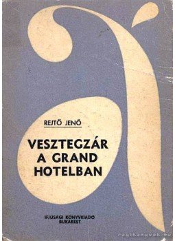 Rejtő Jenő - Vesztegzár a Grand Hotelban Rejtő Jenő - Vesztegzár a Grand Hotelban, Bukarest 1967 antikvár könyv
