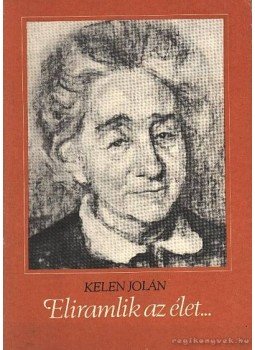 Kelen Jolán - Eliramlik az élet... Kelen Jolán - Eliramlik az élet..., Budapest 1976 antikvár könyv
