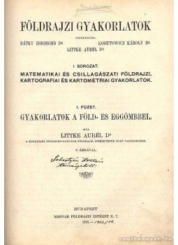 Dr. Littke Aurél - Földrajzi Gyakorlatok Dr. Littke Aurél - Földrajzi Gyakorlatok, Budapest 1912 antikvár könyv