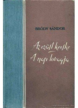 Bródy Sándor - Az ezüst kecske - A nap lovagja Bródy Sándor - Az ezüst kecske - A nap lovagja, Budapest 1956 antikvár könyv