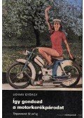 Udvari György - Így gondozd a motorkerékpárodat