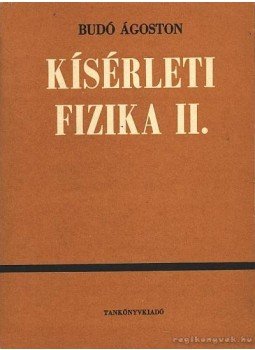 Dr. Budó Ágoston - Kísérleti fizika II. Dr. Budó Ágoston - Kísérleti fizika II., Budapest 1968 antikvár könyv