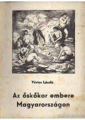 Vértes László - Az őskőkor embere Magyarországon