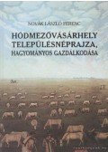 Novák László Ferenc - Hódmezővásárhely településnéprajza, hagyományos gazdálkodása