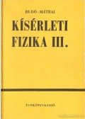 Dr. Budó Ágoston,Dr. Mátrai Tibor - Kísérleti fizika III.