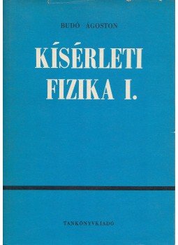Dr. Budó Ágoston - Kísérleti fizika I. Dr. Budó Ágoston - Kísérleti fizika I., Budapest 1981 antikvár könyv