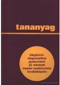 Fehér László,Sári László - Gépjármű-diagnosztikai gyakorlatok és mérések mester-szakmunkás továbbképzés