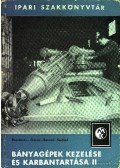 Bocsáncsy János,Gőzön József,Sasváry Zoltán,Serfőző Iván - Bányagépek kezelése és karbantartása II.