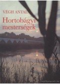 Végh Antal - Hortobágyi mesterségek