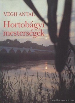 Végh Antal - Hortobágyi mesterségek Végh Antal - Hortobágyi mesterségek, Budapest 1989 antikvár könyv