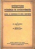 Dr. Arany György,Benczúr Gyula dr. - Gyógyvizek ivókúrák és gyógyfürdők hatása az egészséges és beteg szervezetre