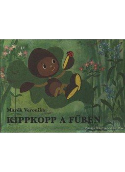Marék Veronika - Kippkopp a fűben Marék Veronika - Kippkopp a fűben, Budapest 1981 antikvár könyv
