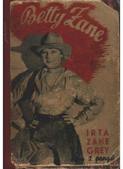 Zane Grey - Betty Zane Zane Grey - Betty Zane, Budapest 1936 antikvár könyv