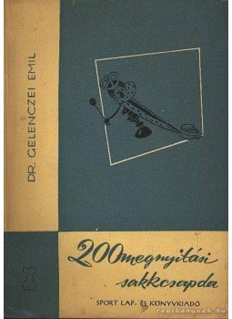 Gelenczei Emil - 200 megnyitási sakkcsapda Gelenczei Emil - 200 megnyitási sakkcsapda, Budapest 1958 antikvár könyv