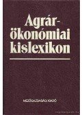 Dr. Burján Ambrus,Dr. Fébó László - Agrárökonómiai kislexikon