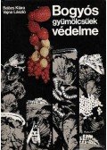 Balázs Klára,Vajna László - Bogyós gyümölcsűek védelme