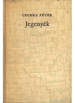 Csurka Péter - Jegenyék Csurka Péter - Jegenyék, Budapest 1964 antikvár könyv