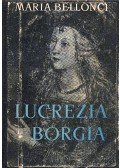 Bellonci, Maria - Lucrezia Borgia