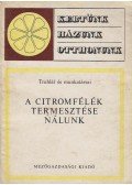 Truhlár,dr. Sárkány Pál (szerk.) - A citromfélék termesztése nálunk