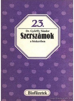 Győrffy Sándor - Szerszámok a biokertben Győrffy Sándor - Szerszámok a biokertben, Budapest 1988 antikvár könyv