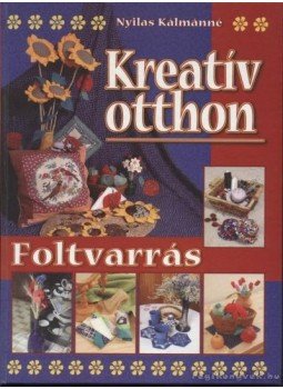 Nyilas Kálmánné - Kreatív otthon - Foltvarrás Nyilas Kálmánné - Kreatív otthon - Foltvarrás, Kisújszállás 0 antikvár könyv