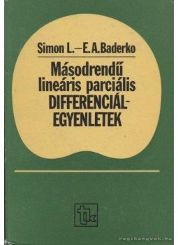 Simon László, Baderko, E. A. - Másodrendű lineáris parciális differenciálegyenletek Simon László, Baderko, E. A. - Másodrendű lineáris parciális differenciálegyenletek, Budapest 1983 antikvár könyv