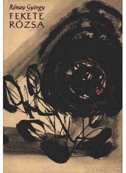 Rónay György - Fekete rózsa Rónay György - Fekete rózsa, Budapest 1961 antikvár könyv