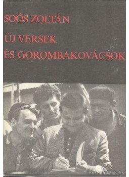 Soós Zoltán - Új versek és gorombakovácsok Soós Zoltán - Új versek és gorombakovácsok, Budapest 1977 antikvár könyv