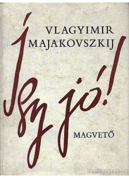 Majakovszkij, Vlagyimir - Így jó! Majakovszkij, Vlagyimir - Így jó!, Budapest 1979 antikvár könyv