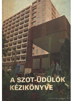 Kőbányai János - A SZOT-üdülők kézikönyve Kőbányai János - A SZOT-üdülők kézikönyve, Budapest 1984 antikvár könyv