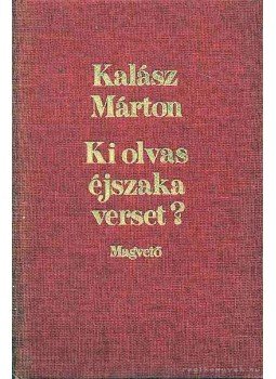 Kalász Márton - Ki olvas éjszaka verset! Kalász Márton - Ki olvas éjszaka verset!, Budapest 1987 antikvár könyv