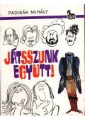 Padisák Mihály - Játsszunk együtt!