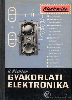 Richter, Heinz - Gyakorlati elektronika Richter, Heinz - Gyakorlati elektronika, Budapest 1959 antikvár könyv