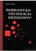 Bassa Róbert,Dr. Kun László - Robbantástechnikai kézikönyv
