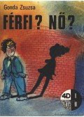 Gonda Zsuzsa - Férfi? Nő?