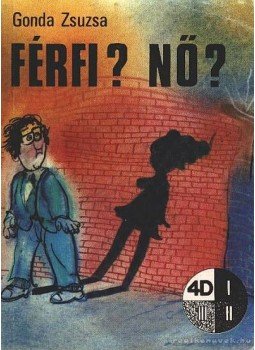 Gonda Zsuzsa - Férfi? Nő? Gonda Zsuzsa - Férfi? Nő?, Budapest 1987 antikvár könyv