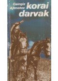 Csingiz Ajtmatov - Korai darvak