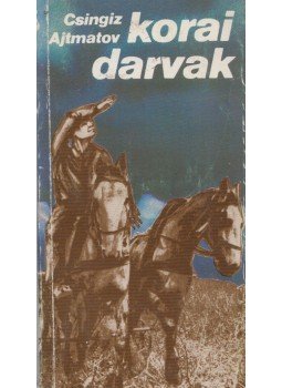 Csingiz Ajtmatov - Korai darvak Csingiz Ajtmatov - Korai darvak, Budapest 1977 antikvár könyv