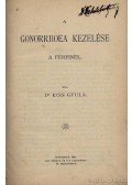 Dr. Kiss Gyula - A Gonorrhoea kezelése A Férfinél