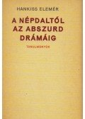 Hankiss Elemér - A népdaltól az abszurd drámáig
